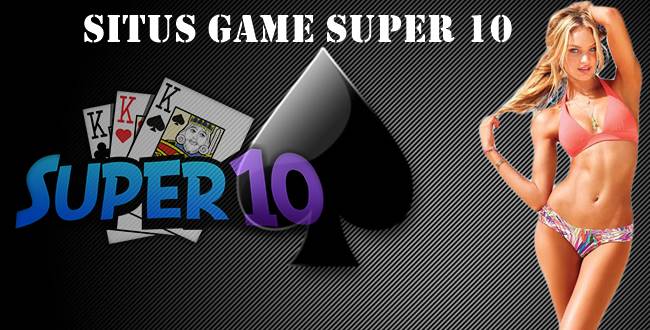 Situs Game Super 10 Dijamin Memuaskan Dan Banyak Bonus